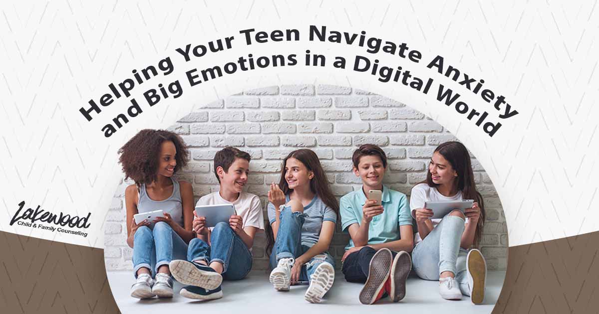 Image of a group of teenage boys and girls using gadgets, talking, and smiling, featuring Lakewood Child and Family Counseling and highlighting support for teens navigating anxiety and big emotions in a digital world.